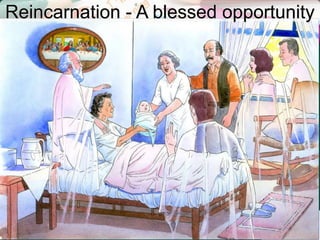Reincarnation - A blessed opportunity
 