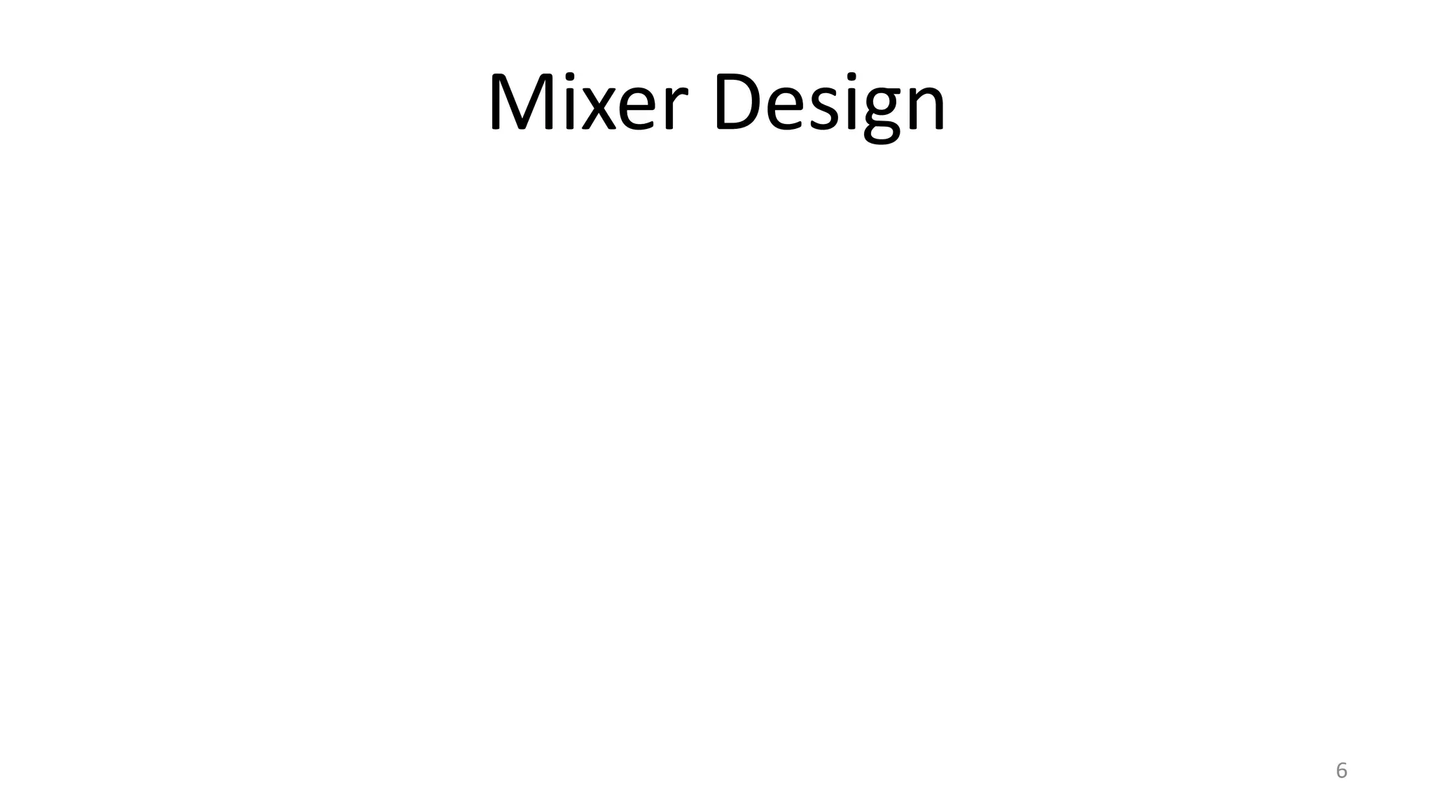 Mixer Design
6
 