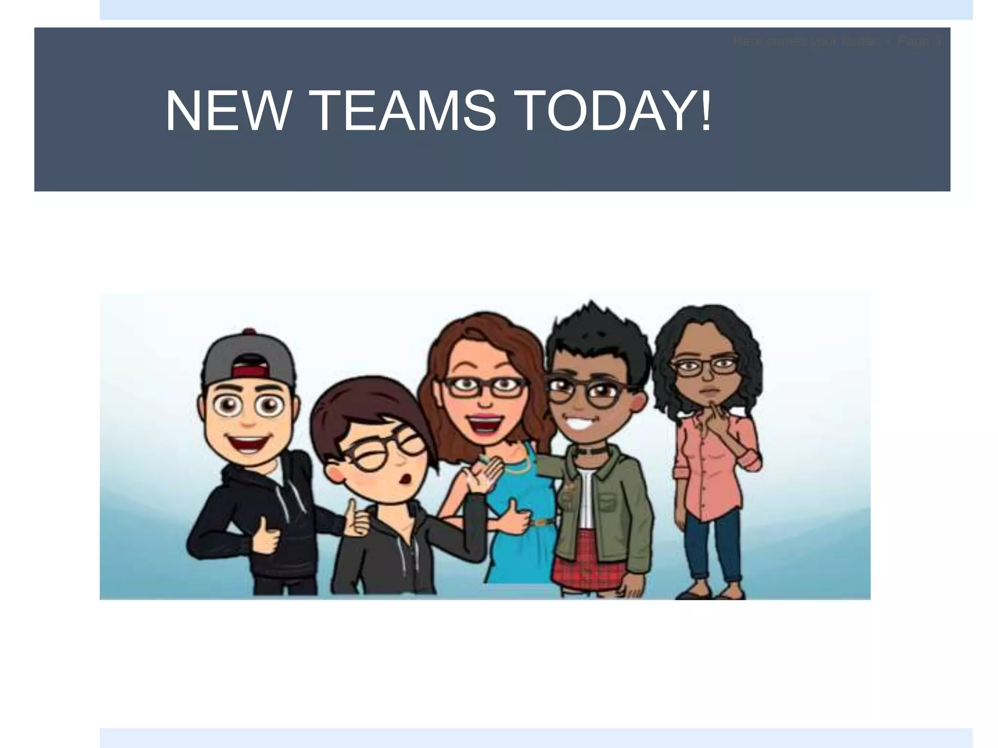 NEW TEAMS TODAY!
Here comes your footer  Page 3
 