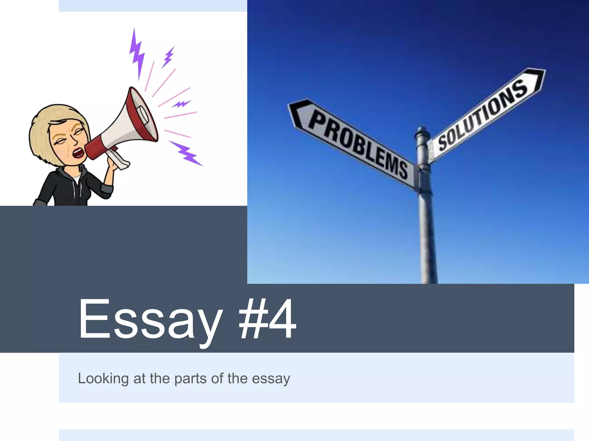 Essay #4
Looking at the parts of the essay
 
