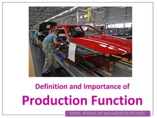 Definition and Importance of
Production Function
 