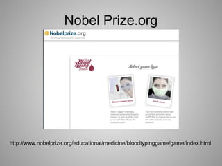 Nobel Prize.org
http://www.nobelprize.org/educational/medicine/bloodtypinggame/game/index.html
 