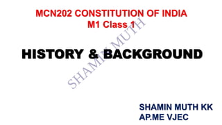 Historical background of the Indian constitution - MCN202 (Module 1)