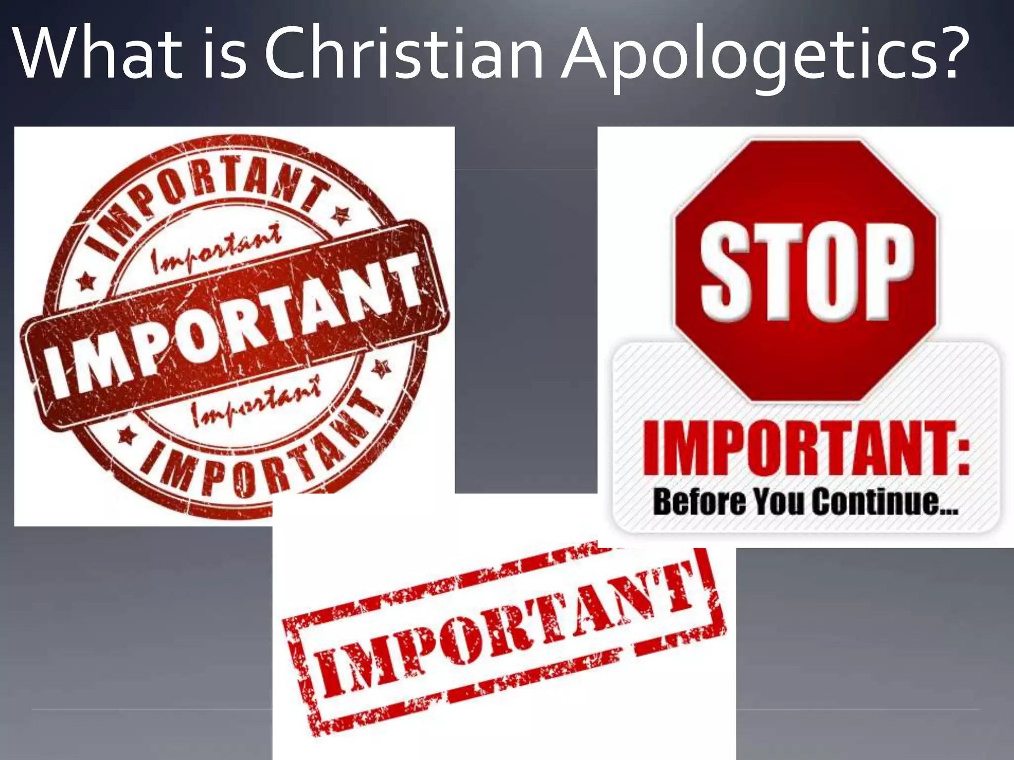 What is Christian Apologetics?
 