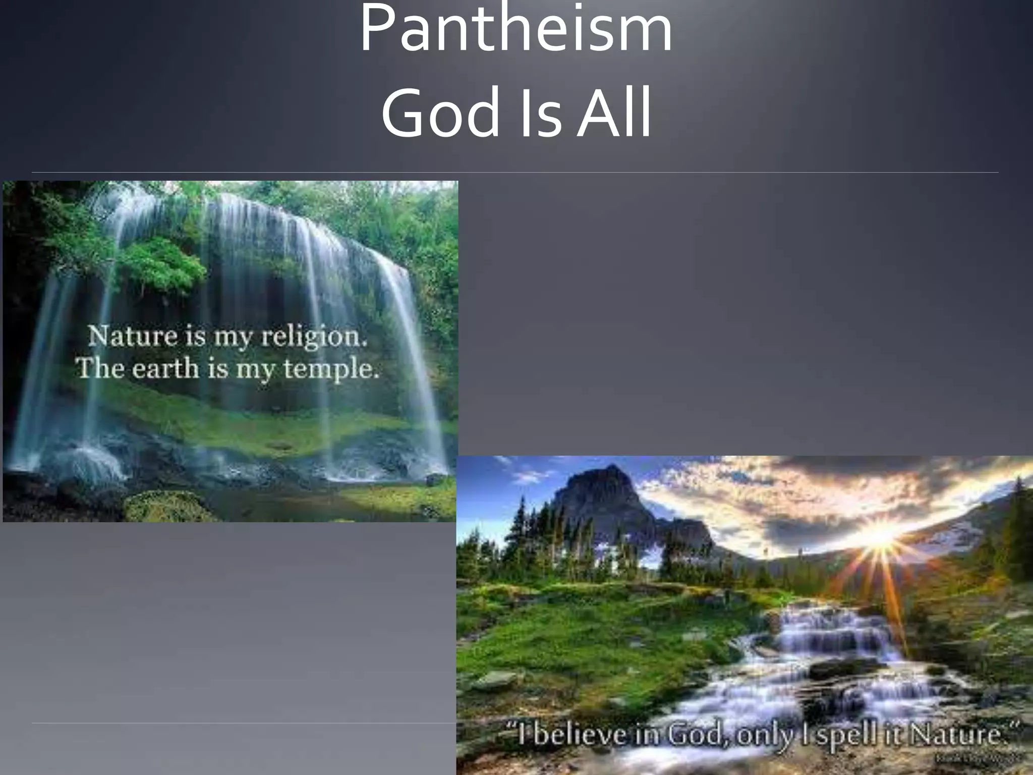 Pantheism
God Is All
 