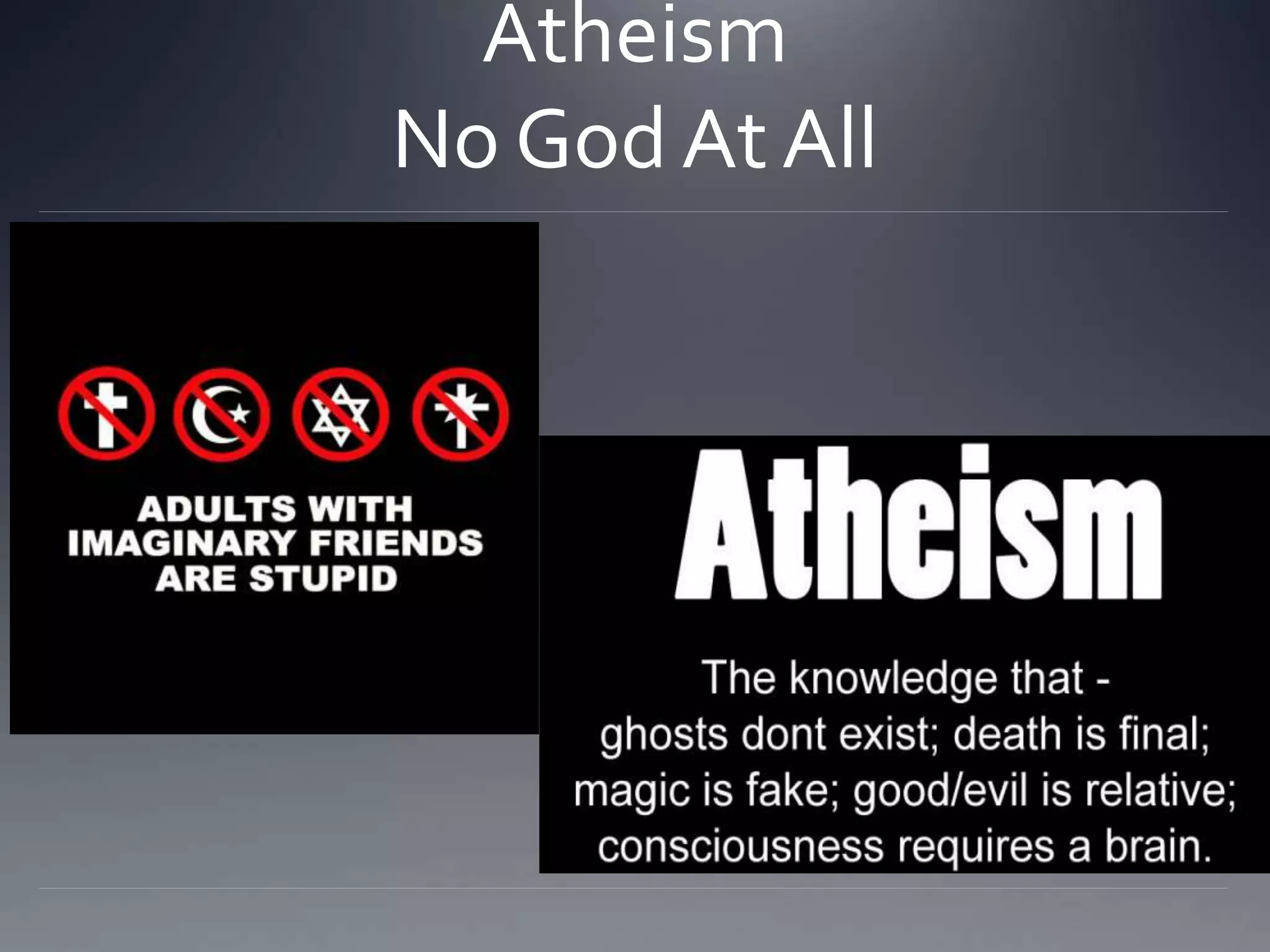 Atheism
No God At All
 