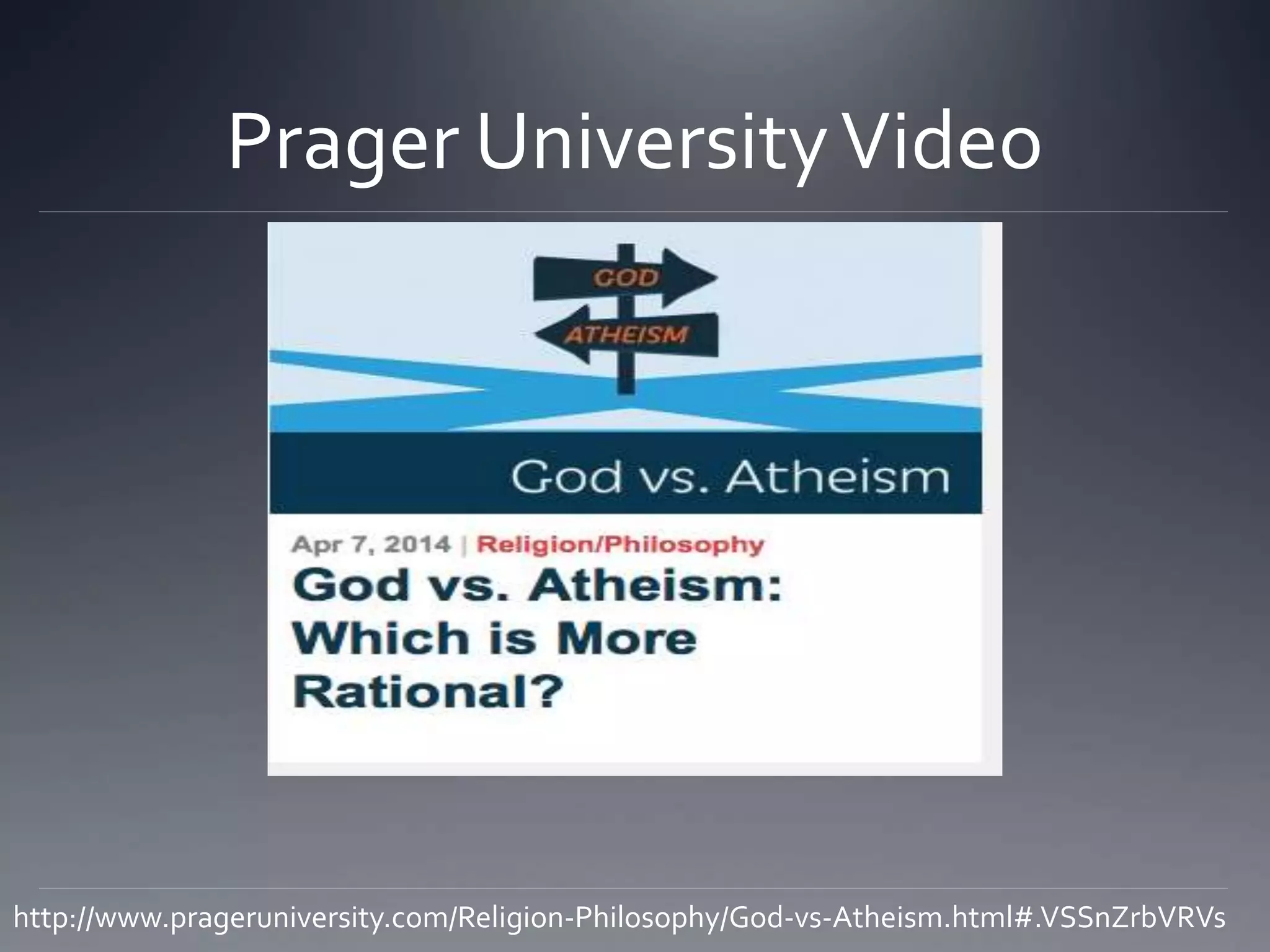 Prager UniversityVideo
http://www.prageruniversity.com/Religion-Philosophy/God-vs-Atheism.html#.VSSnZrbVRVs
 