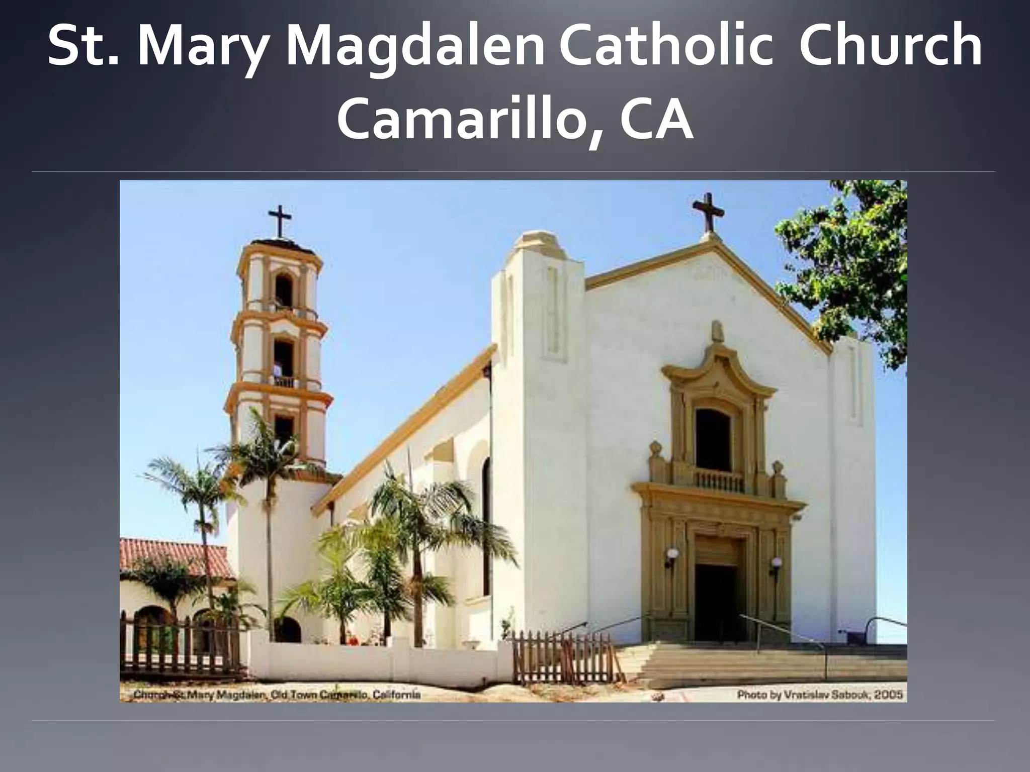 St. Mary Magdalen Catholic Church
Camarillo, CA
 