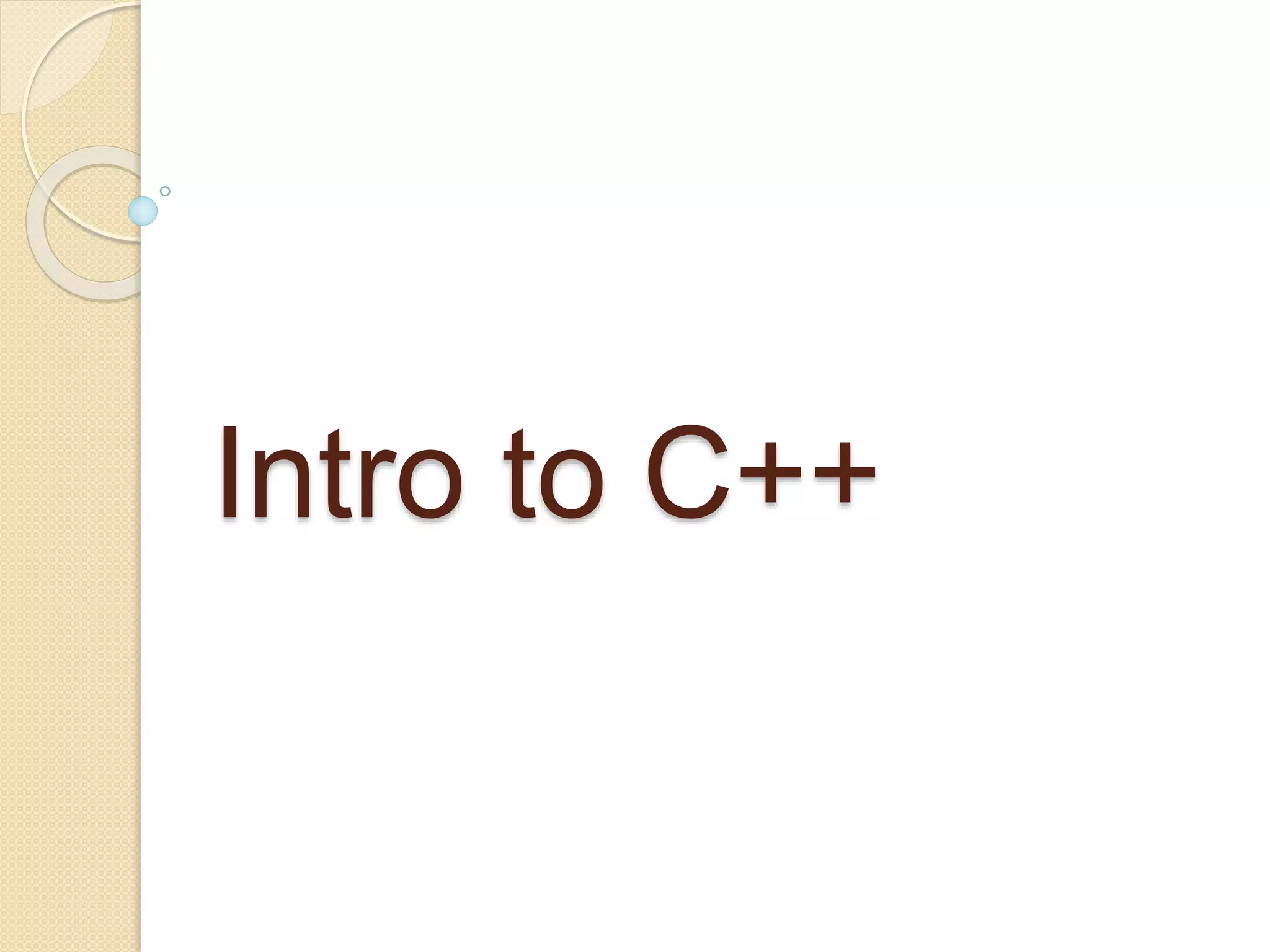 Intro to C++
 