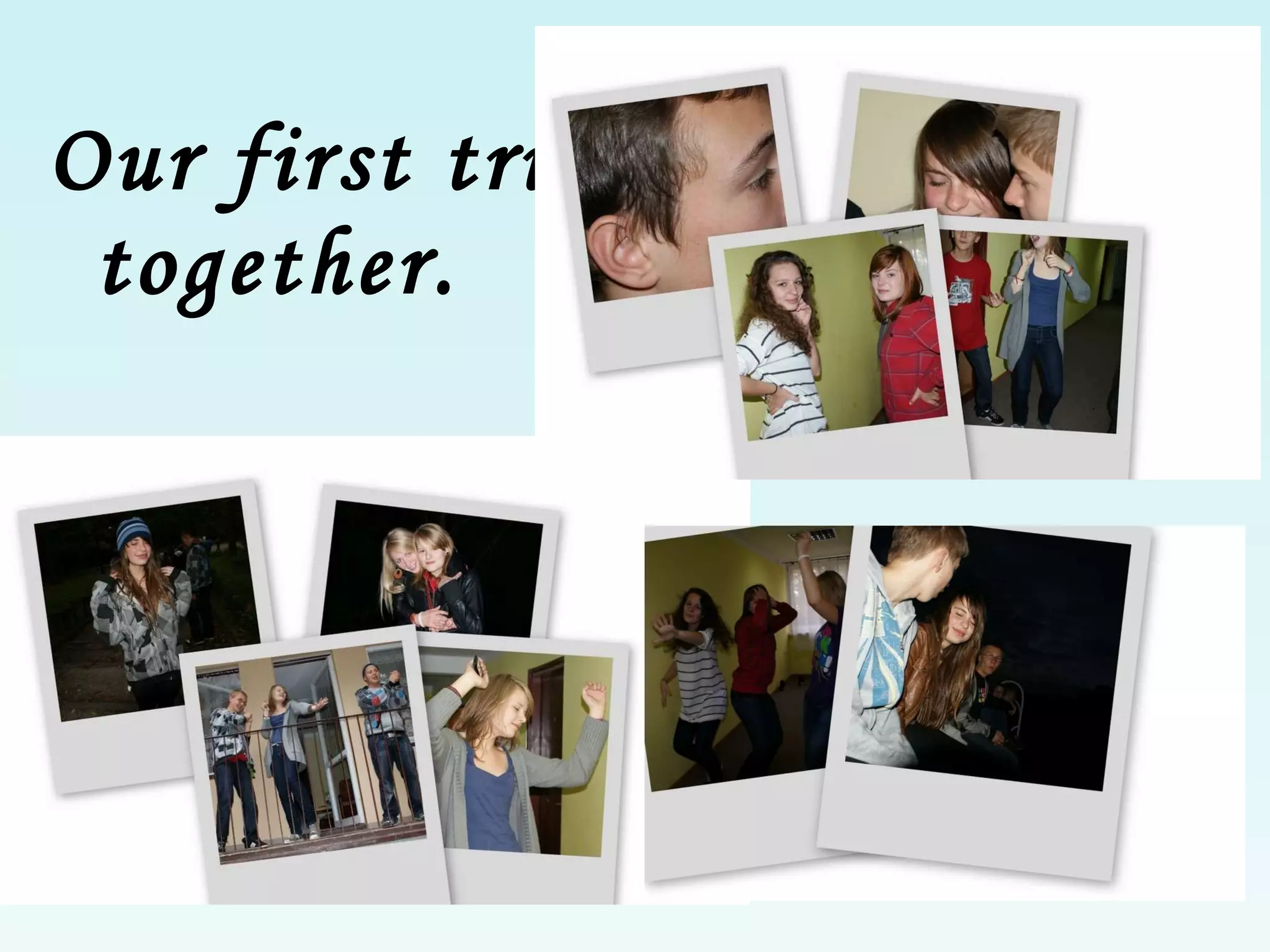 Our first trip together. 