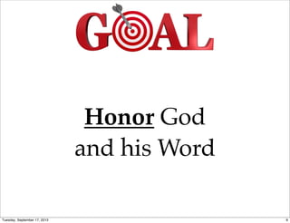 Honor God
and his Word
9Tuesday, September 17, 2013
 