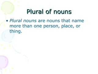 Plural of nouns ,[object Object]