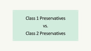 Class 1 Preservatives
vs.
Class 2 Preservatives
 