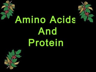 Amino AcidsAmino Acids
AndAnd
ProteinProtein
 