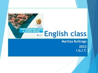 English class
Maritza Buitrago
2023
I.G.I.T.
 