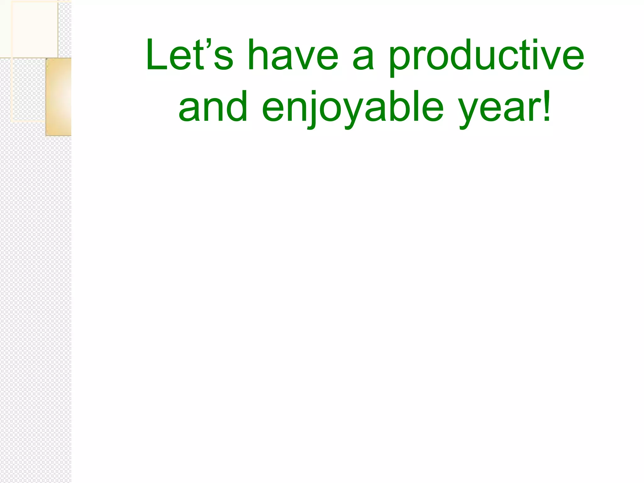 Let’s have a productive
and enjoyable year!