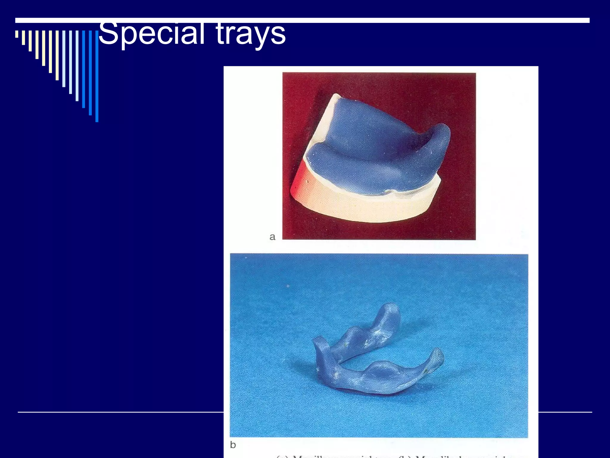 Special trays
 