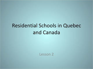 Residential Schools in Quebec and Canada Lesson 2 