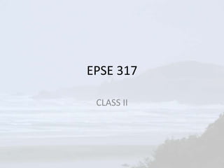 EPSE 317 CLASS II 