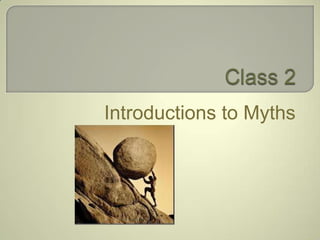 Introductions to Myths

 