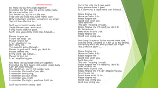 Language functions for Activity # 2
till feels like our first night together
Feels like the first kiss, it's gettin' better, baby
No one can better this...
Still holdin' on, you're still the one.
First time our eyes met, same feelin' I get
Only feels much stronger, wanna love you longer
You still turn the fire on...
So if you're feelin' lonely—don't
You're the only one I ever want.
I only wanna make it good
So if I love you a little more than I should...
Please forgive me
I know not what I do.
Please forgive me
I can't stop lovin' you
Don't deny me.
This pain I'm going through...
Please forgive me if I need you like I do.
Please believe me.
Every word I say is true...
Please forgive me
I can't stop loving you
Still feels like our best times are together.
Feels like the first touch, still gettin' closer, baby
Can't get close enough.
Still holdin' on, you're still number one.
I remember the smell of your skin,
I remember everything,
I remember all your moves
I remember you, yeah!
I remember the nights, you know I still do.
So if you're feelin' lonely—don't
You're the only one I ever want.
I only wanna make it good
So if I love you a little more than I should...
Please forgive me
I know not what I do.
Please forgive me
I can't stop lovin' you
Don't deny me
This pain I'm going through.
Please forgive me if I need you like I do
Oh, believe me.
Every word I say is true.
Please forgive me
I can't stop loving you.
One thing I'm sure of is the way we make love.
And one thing I depend on is for us to stay strong.
With every word and every breath I'm prayin'
That's why I'm sayin'...
Please forgive me
I know not what I do.
Please forgive me
I can't stop lovin' you.
Don't deny me.
This pain I'm going through.
Please forgive me if I need you like I do.
Babe, believe me.
Every word I say is true.
Please forgive me if I can't stop loving you.
Never leave me
I don't know what I'd do.
Please forgive me
I can't stop loving you,
Can't stop loving you.
 
