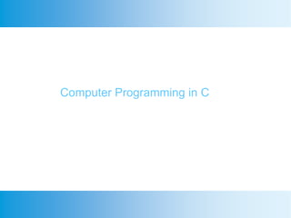 Computer Programming in C
 