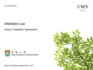 Class 2: Arbitration Agreements | 2017
Arbitration Law
Class 2: Arbitration Agreements
 