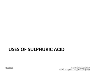 Uses of sulphuric acid 17/5/2010 rebeccachoong@gmail.com 4S8 Chemistry, Catholic High School, PJ (2010) 