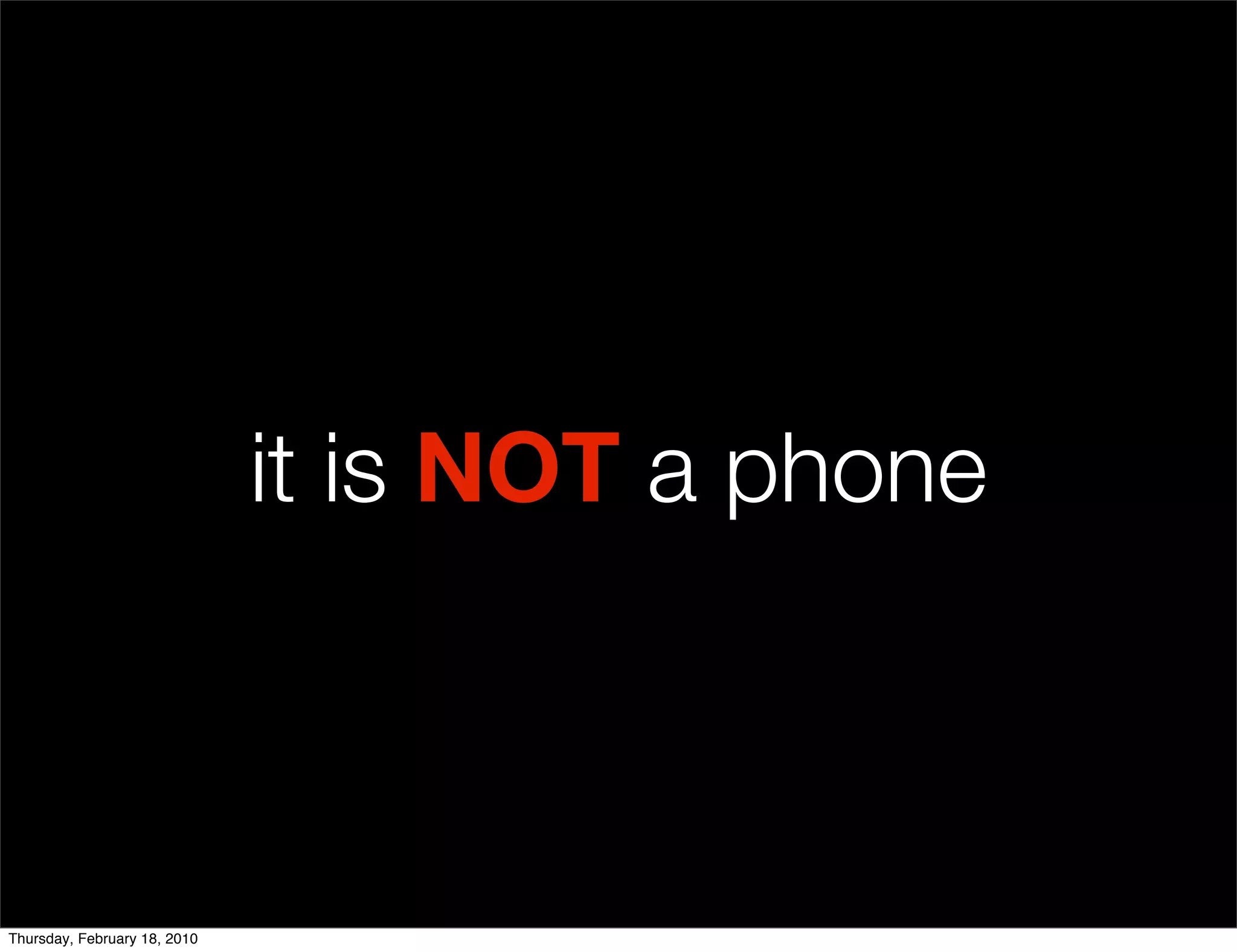 it is NOT a phone



Thursday, February 18, 2010
 
