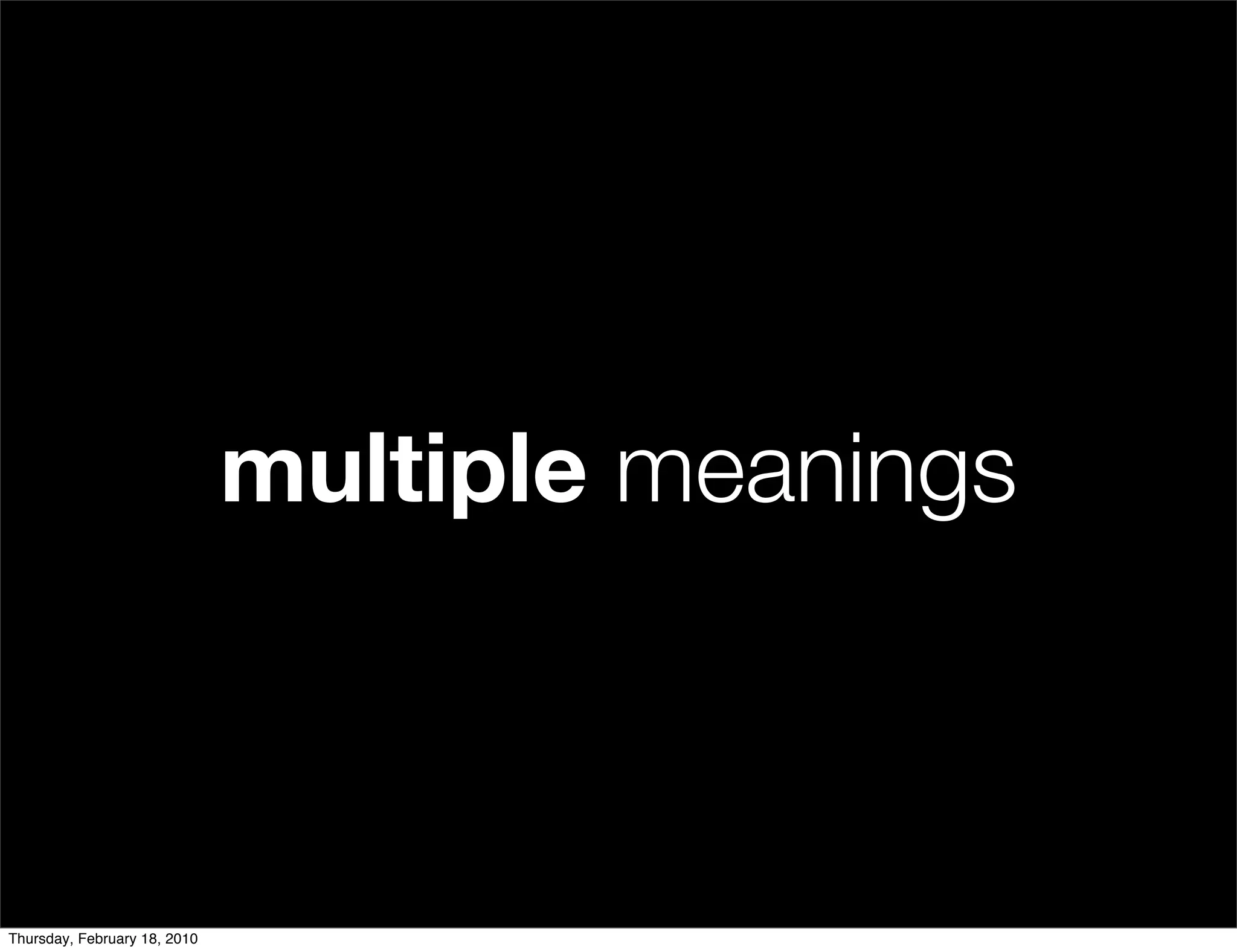 multiple meanings



Thursday, February 18, 2010
 