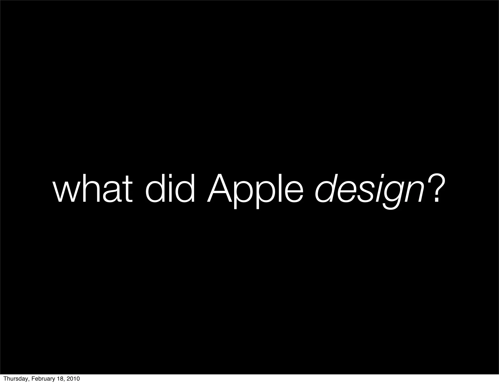what did Apple design?



Thursday, February 18, 2010
 