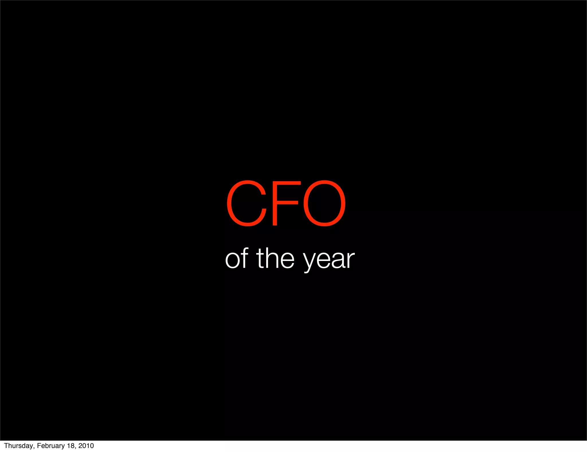 CFO
                              of the year




Thursday, February 18, 2010
 