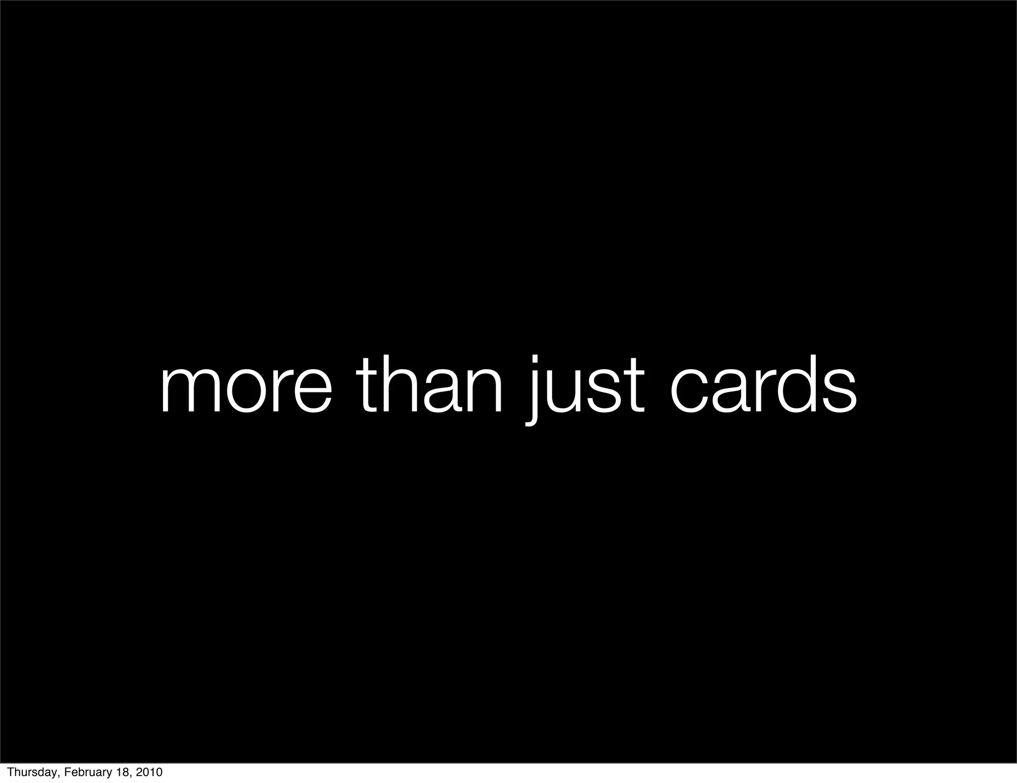 more than just cards



Thursday, February 18, 2010
 