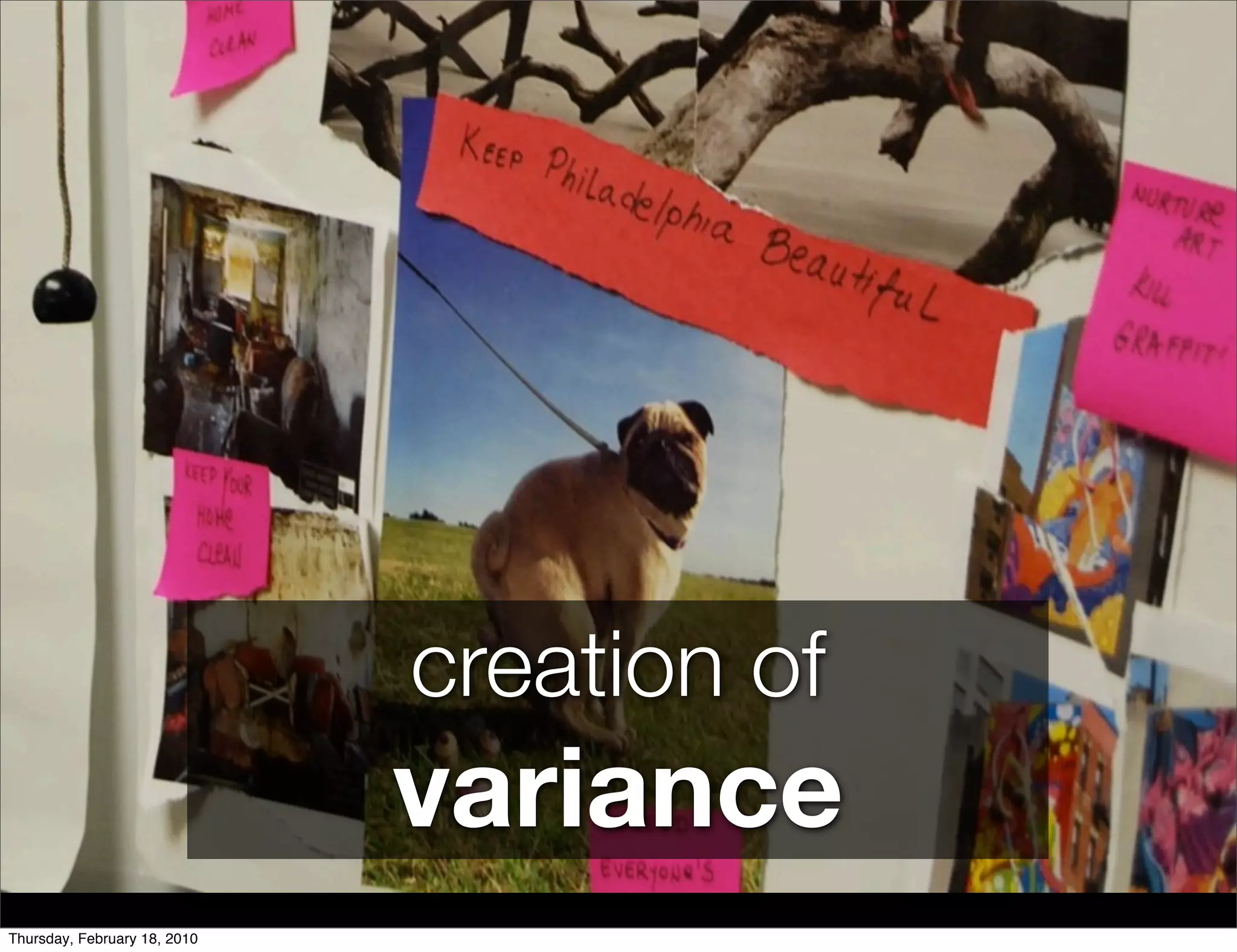 creation of
                              variance
Thursday, February 18, 2010
 