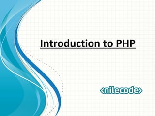 Introduction to PHP
 