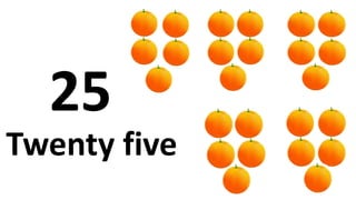 25
Twenty five
 