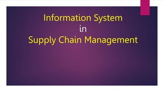 Information System
in
Supply Chain Management
 