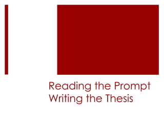 Reading the Prompt
Writing the Thesis
 