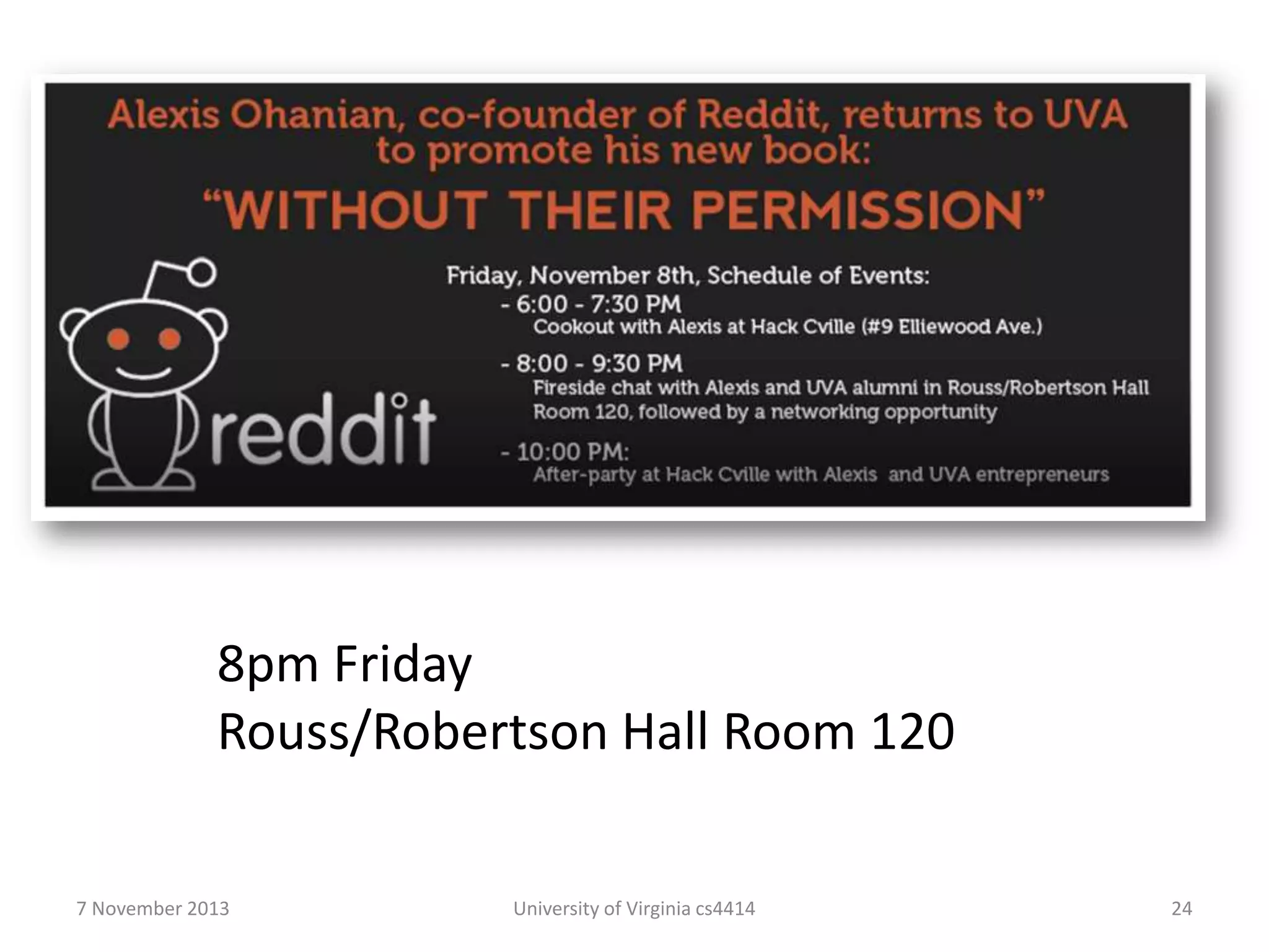 8pm Friday
Rouss/Robertson Hall Room 120
7 November 2013

University of Virginia cs4414

24

 