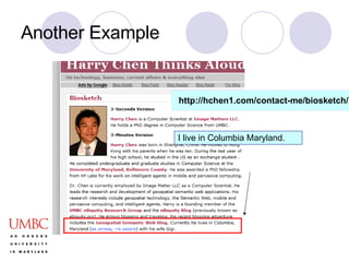 Another Example http://hchen1.com/contact-me/biosketch/ I live in Columbia Maryland. 