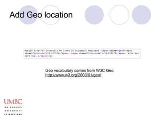 Add Geo location  Geo vocabulary comes from W3C Geo http://www.w3.org/2003/01/geo/ 