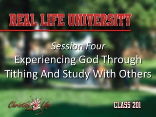 Session Four
  Experiencing God Through
Tithing And Study With Others
 