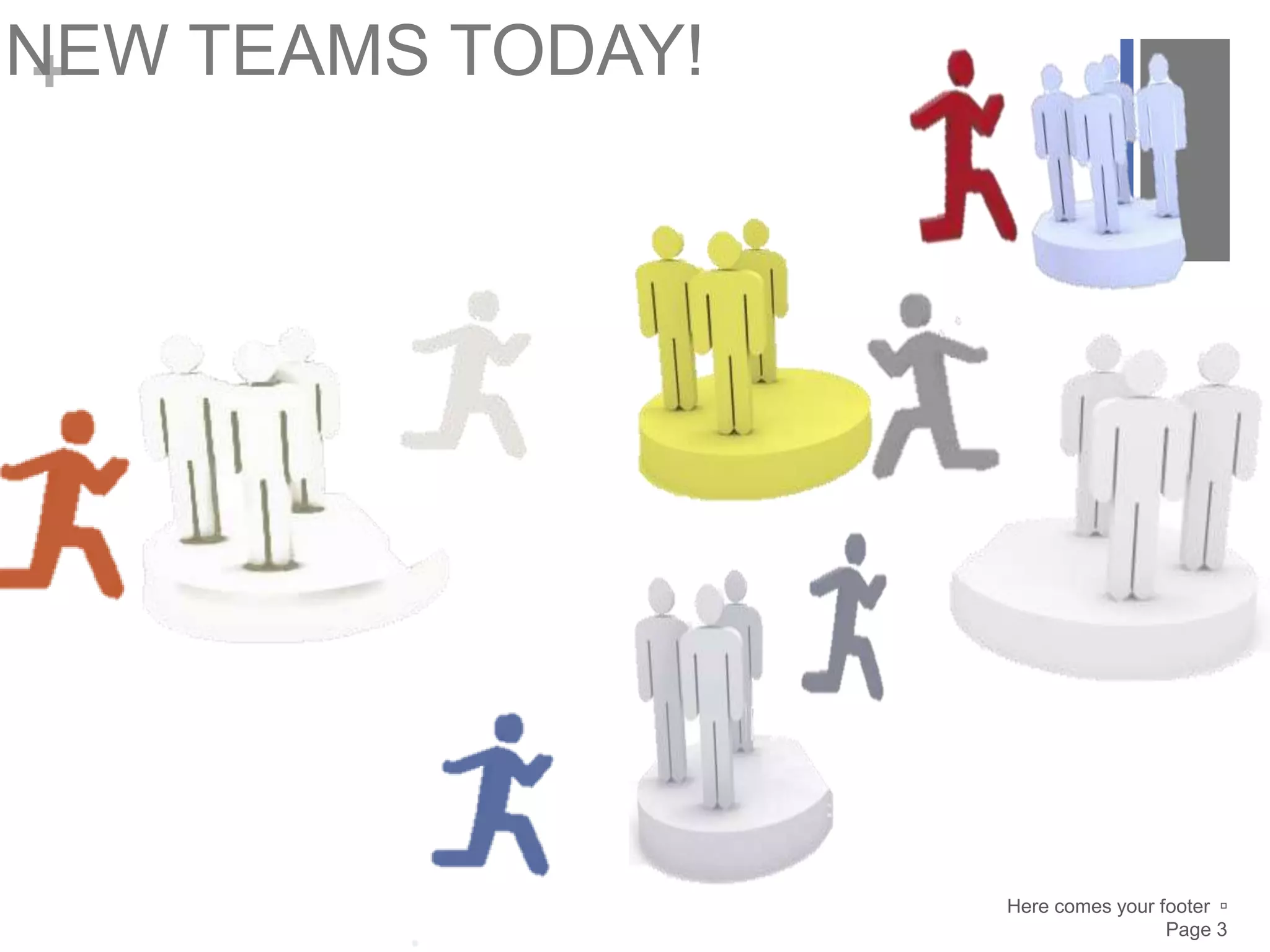 +NEW TEAMS TODAY!
Here comes your footer 
Page 3
 