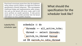 45
What should the
specification for the
scheduler look like?
Isabelle/HOL
scheduler spec
 