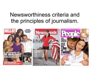 Newsworthiness criteria and the principles of journalism. 