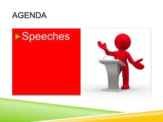AGENDA
Speeches
 