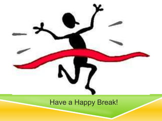 Have a Happy Break!
 