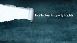Intellectual Property Rights
Saturday, 19 March 2016 1
 