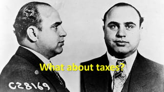 What about taxes?
21
 