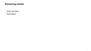 72
− Entry into force
− Termination
Remaining articles
 